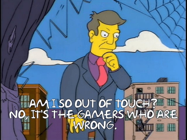 An edit of a scene from The Simpsons. Principal Skinner has his brows furrowed, asking 'Am I so out of touch? No,it's the gamers who are wrong