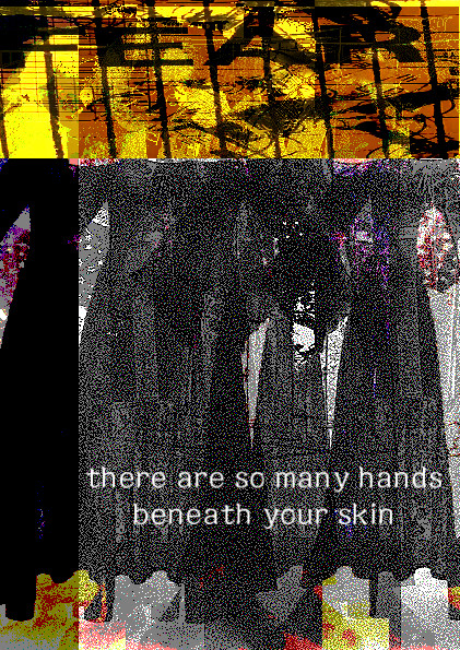 there are so many hands
beneath your skin